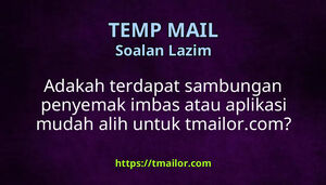 Adakah terdapat sambungan penyemak imbas atau aplikasi mudah alih untuk tmailorcom