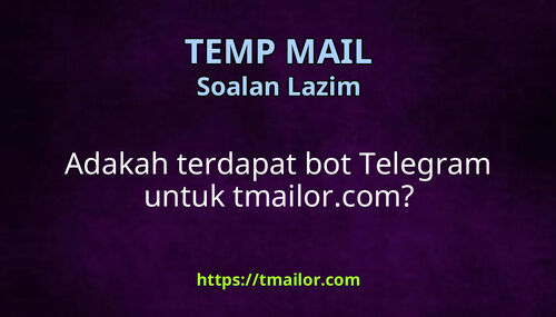 Adakah terdapat bot Telegram untuk tmailorcom