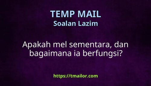 Apakah mel sementara dan bagaimana ia berfungsi