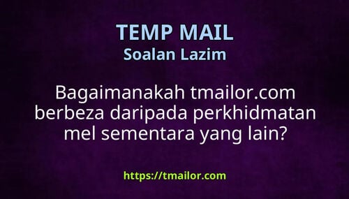 Bagaimanakah tmailorcom berbeza daripada perkhidmatan mel sementara yang lain