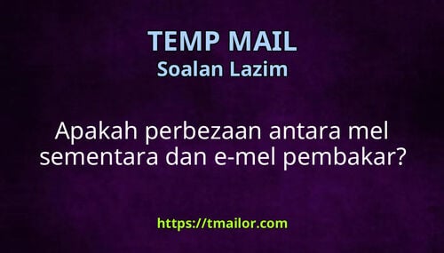 Apakah perbezaan antara mel sementara dan e-mel pembakar