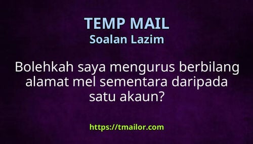 Bolehkah saya mengurus berbilang alamat mel sementara daripada satu akaun