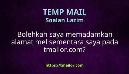 Bolehkah saya memadamkan alamat mel sementara saya pada tmailorcom
