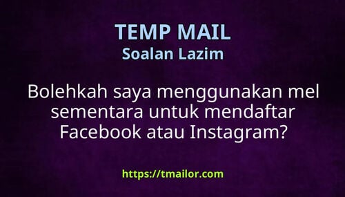 Bolehkah saya menggunakan mel sementara untuk mendaftar Facebook atau Instagram