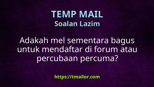 Adakah mel sementara bagus untuk mendaftar di forum atau percubaan percuma