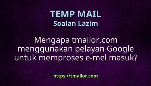 Mengapa tmailorcom menggunakan pelayan Google untuk memproses e-mel masuk