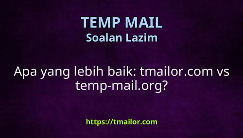 Apa yang lebih baik tmailorcom vs temp-mailorg