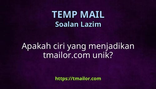 Apakah ciri yang menjadikan tmailorcom unik