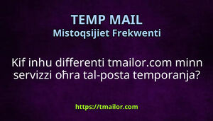 Kif inhu differenti tmailorcom minn servizzi oħra tal-posta temporanja