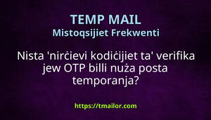 Nista nirċievi kodiċijiet ta verifika jew OTP billi nuża posta temporanja