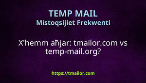 Xhemm aħjar tmailorcom vs temp-mailorg