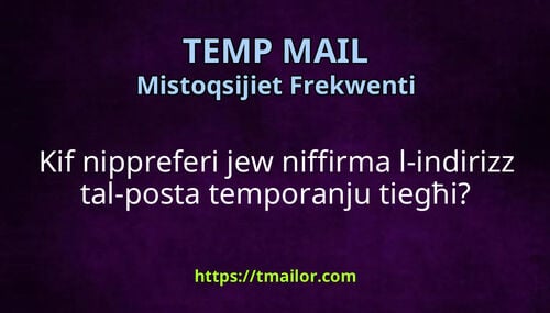Kif nippreferi jew niffirma l-indirizz tal-posta temporanju tiegħi