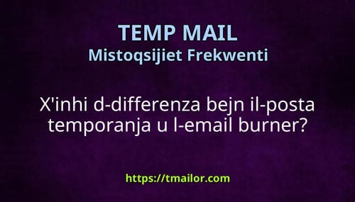 Xinhi d-differenza bejn il-posta temporanja u l-email burner