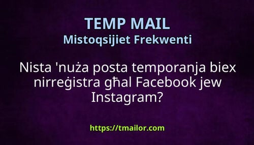 Nista nuża posta temporanja biex nirreġistra għal Facebook jew Instagram