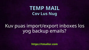 Kuv puas importexport inboxes los yog backup emails