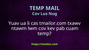 Yuav ua li cas tmailorcom txawv ntawm lwm cov kev pab cuam temp