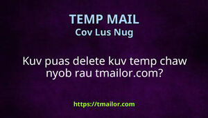 Kuv puas delete kuv temp chaw nyob rau tmailorcom