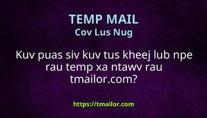 Kuv puas siv kuv tus kheej lub npe rau temp xa ntawv rau tmailorcom