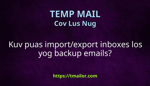 Kuv puas importexport inboxes los yog backup emails
