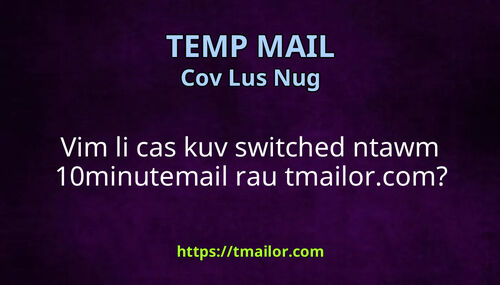 Vim li cas kuv switched ntawm 10minutemail rau tmailorcom