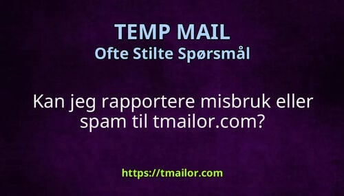 Kan jeg rapportere misbruk eller spam til tmailorcom
