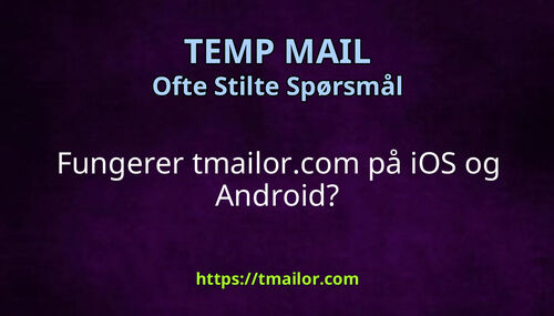 Fungerer tmailorcom på iOS og Android