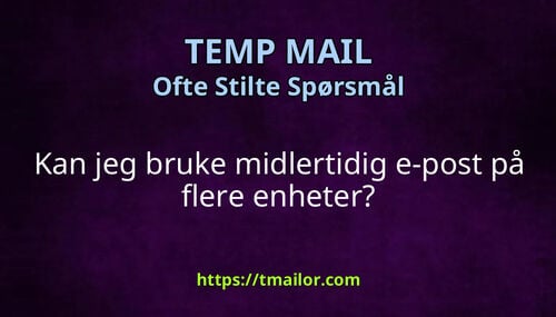 Kan jeg bruke midlertidig e-post på flere enheter