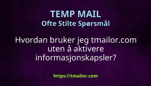 Hvordan bruker jeg tmailorcom uten å aktivere informasjonskapsler
