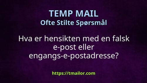 Hva er hensikten med en falsk e-post eller engangs-e-postadresse