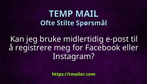 Kan jeg bruke midlertidig e-post til å registrere meg for Facebook eller Instagram