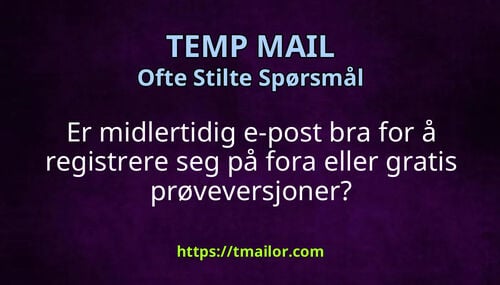 Er midlertidig e-post bra for å registrere seg på fora eller gratis prøveversjoner