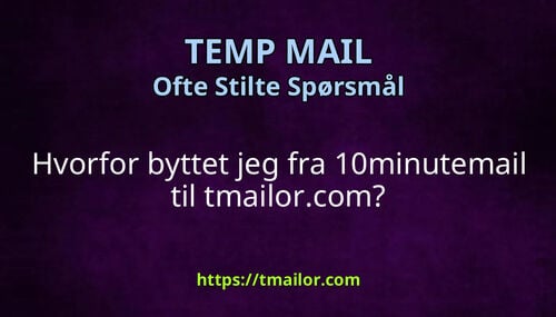 Hvorfor byttet jeg fra 10minutemail til tmailorcom
