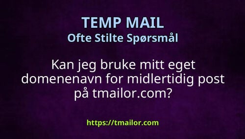Kan jeg bruke mitt eget domenenavn for midlertidig post på tmailorcom