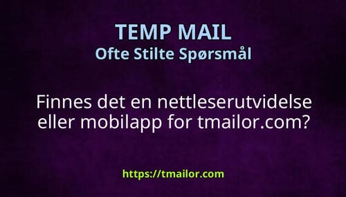 Finnes det en nettleserutvidelse eller mobilapp for tmailorcom