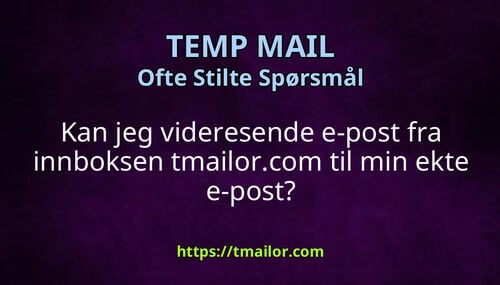 Kan jeg videresende e-post fra innboksen tmailorcom til min ekte e-post