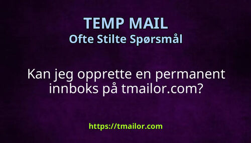 Kan jeg opprette en permanent innboks på tmailorcom