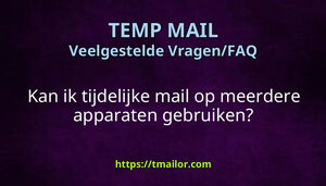 Kan ik tijdelijke mail op meerdere apparaten gebruiken