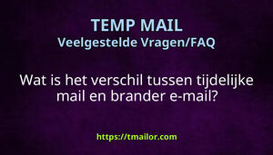 Wat is het verschil tussen tijdelijke mail en brander e-mail