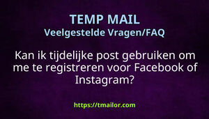 Kan ik tijdelijke post gebruiken om me te registreren voor Facebook of Instagram