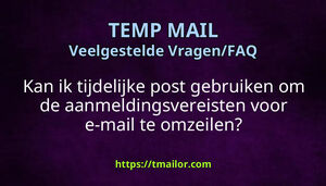 Kan ik tijdelijke post gebruiken om de aanmeldingsvereisten voor e-mail te omzeilen