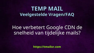 Hoe verbetert Google CDN de snelheid van tijdelijke mails