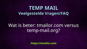 Wat is beter tmailorcom versus temp-mailorg