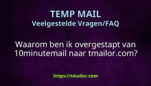 Waarom ben ik overgestapt van 10minutemail naar tmailorcom