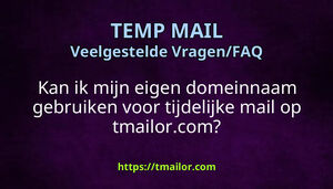 Kan ik mijn eigen domeinnaam gebruiken voor tijdelijke mail op tmailorcom