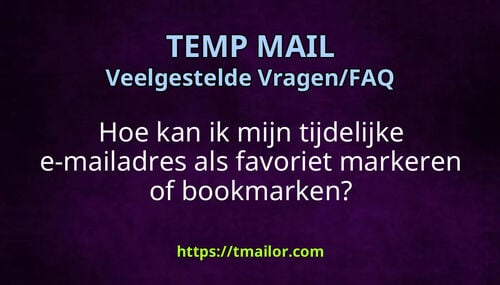 Hoe kan ik mijn tijdelijke e-mailadres als favoriet markeren of bookmarken