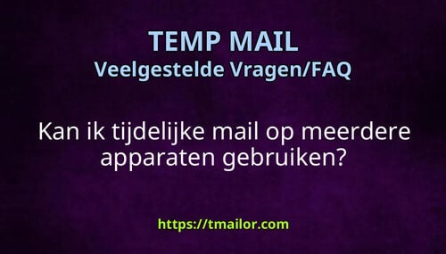 Kan ik tijdelijke mail op meerdere apparaten gebruiken