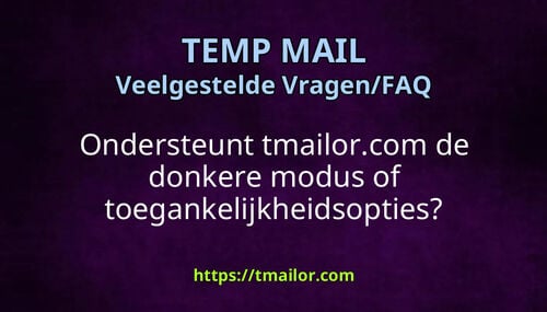 Ondersteunt tmailorcom de donkere modus of toegankelijkheidsopties