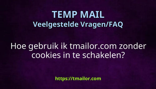 Hoe gebruik ik tmailorcom zonder cookies in te schakelen