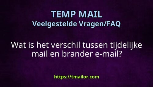 Wat is het verschil tussen tijdelijke mail en brander e-mail