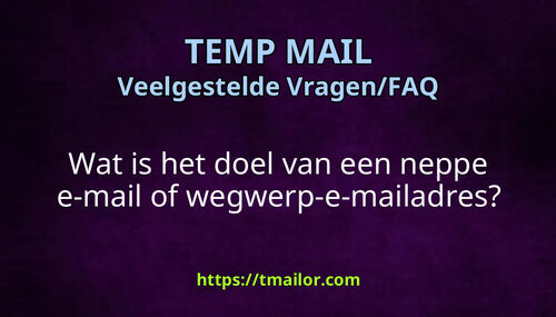Wat is het doel van een neppe e-mail of wegwerp-e-mailadres